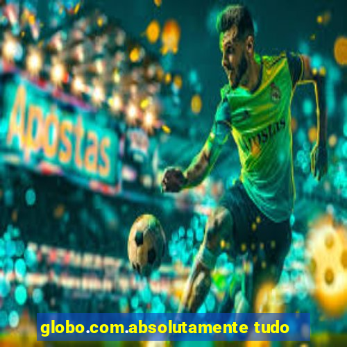 globo.com.absolutamente tudo